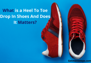 What is a Heel to Toe Drop-in Shoes - And Does It Matters? | Get More Steps